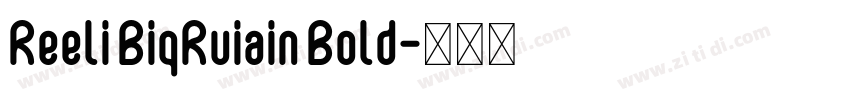 Reeli BiqRuiain Bold字体转换